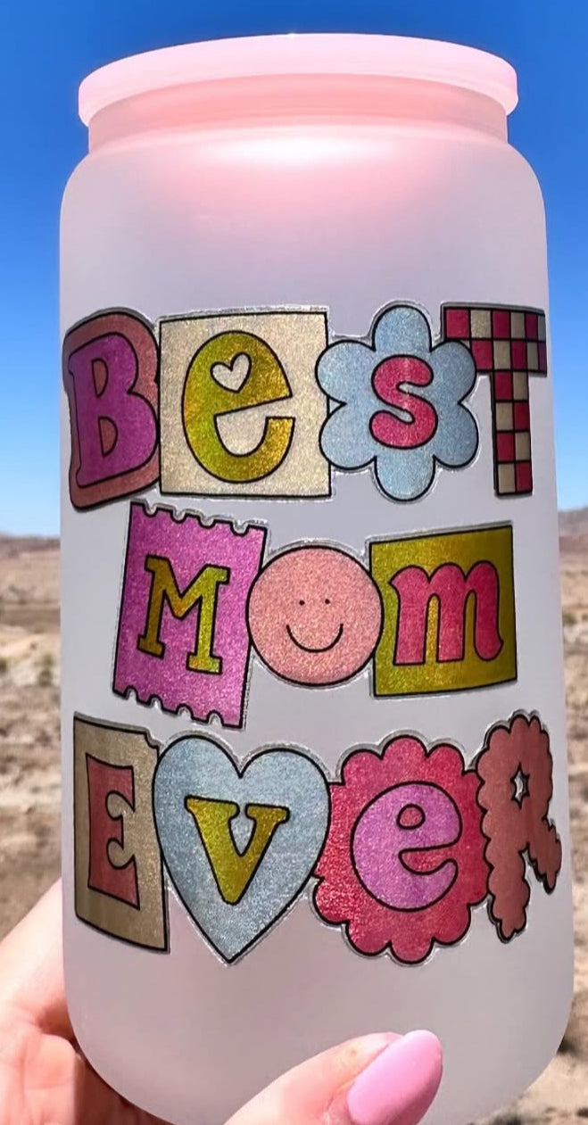 Best Mom Ever - Glitter UV DECAL 16oz Frosted Glass Cup - Lid + Straw Included