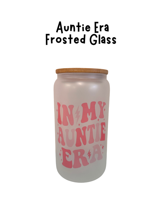 In My Auntie Era - Frosted Glass Cup 16oz Lid + Straw Included
