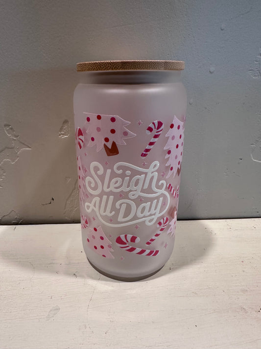 Sleigh All Day Full Wrap  - Frosted 16oz Glass Cup UV VINYL