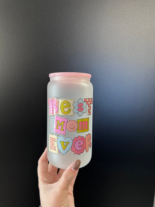 Best Mom Ever - Glitter UV DECAL 16oz Frosted Glass Cup - Lid + Straw Included